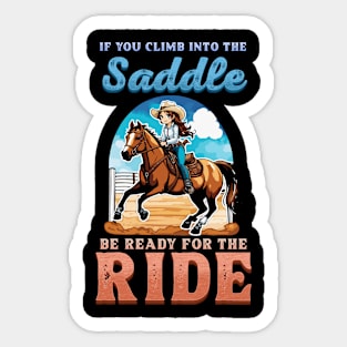 If You Climb Into The Saddle Be Ready For The Ride I Horse Sticker